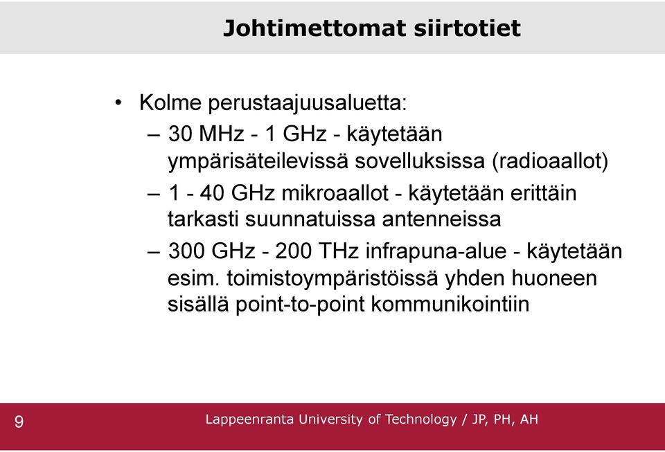 erittäin tarkasti suunnatuissa antenneissa 300 GHz - 200 THz infrapuna-alue -