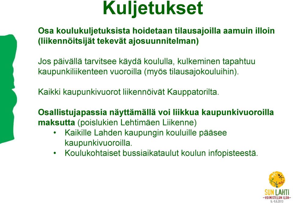 Kaikki kaupunkivuorot liikennöivät Kauppatorilta.