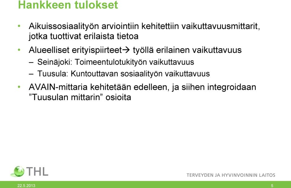 Seinäjoki: Toimeentulotukityön vaikuttavuus Tuusula: Kuntouttavan sosiaalityön