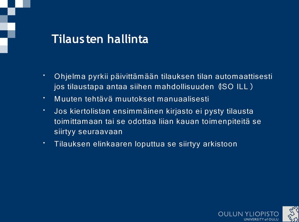 Jos kiertolistan ensimmäinen kirjasto ei pysty tilausta toimittamaan tai se odottaa