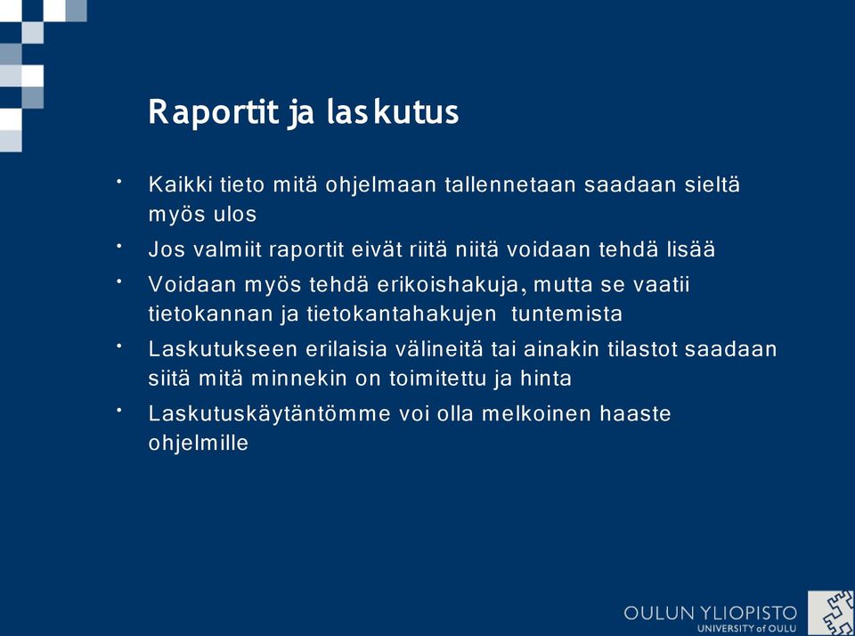 tietokannan ja tietokantahakujen tuntemista Laskutukseen erilaisia välineitä tai ainakin tilastot