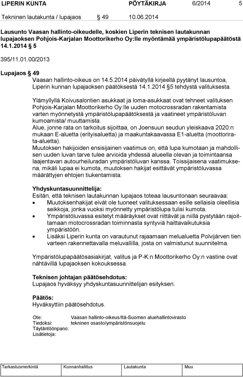 5.2014 päivätyllä kirjeellä pyytänyt lausuntoa, Liperin kunnan lupajaoksen päätöksestä 14.1.2014 5 tehdystä valituksesta.