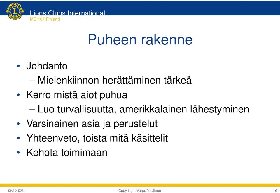 lähestyminen Varsinainen asia ja perustelut Yhteenveto, toista