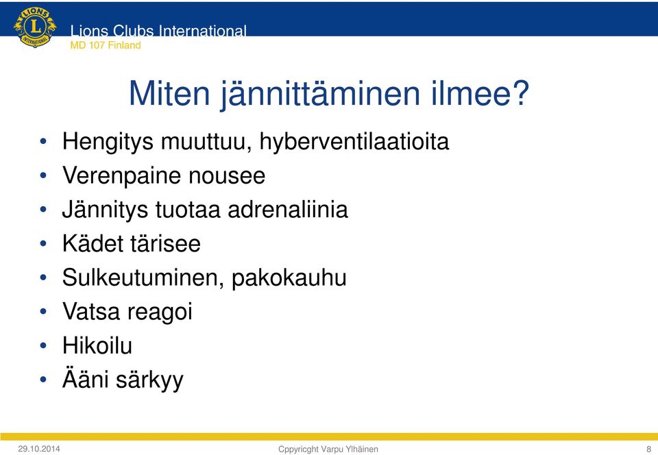 Jännitys tuotaa adrenaliinia Kädet tärisee