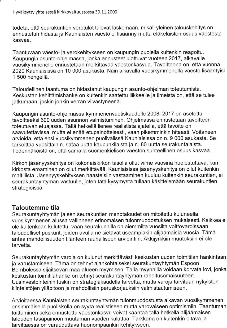 Taantuvaan väestö- ja verokehitykseen on kaupungin puolella kuitenkin reagoitu.