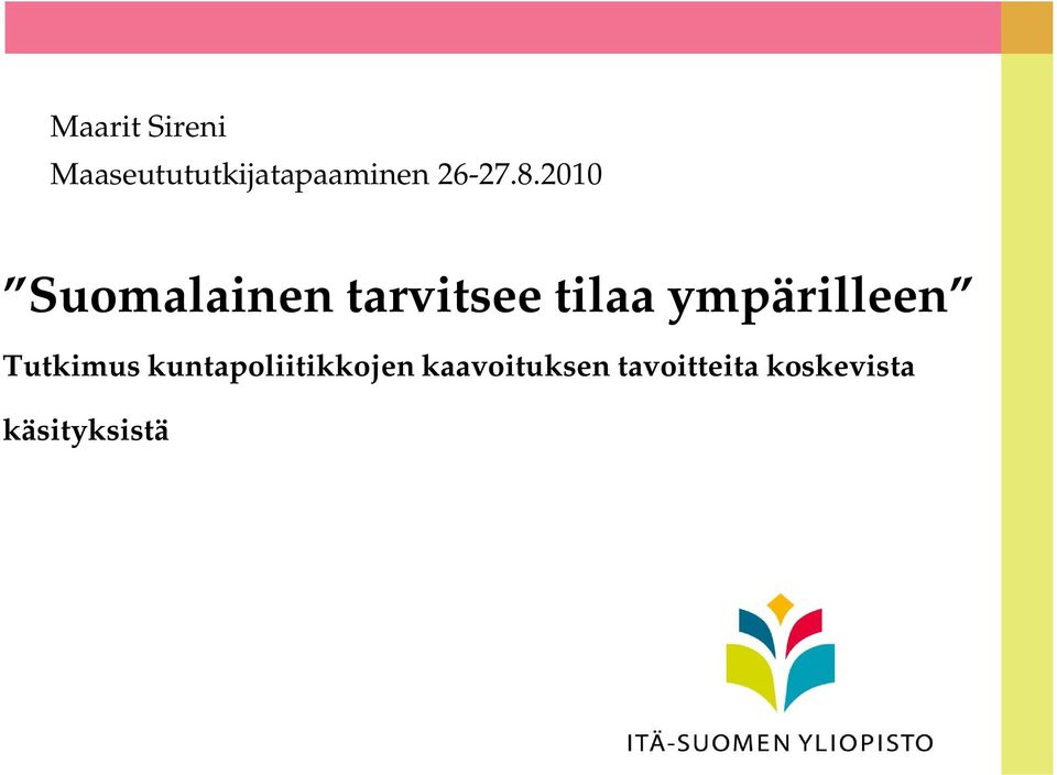 2010 Suomalainen tarvitsee tilaa
