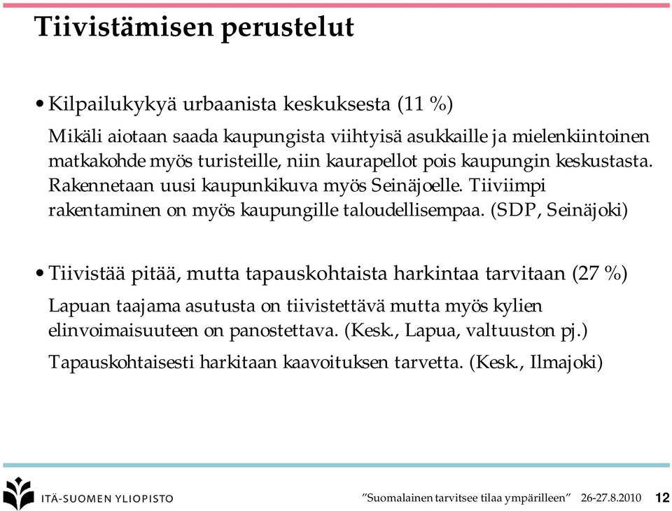 Tiiviimpi rakentaminen on myös kaupungille taloudellisempaa.