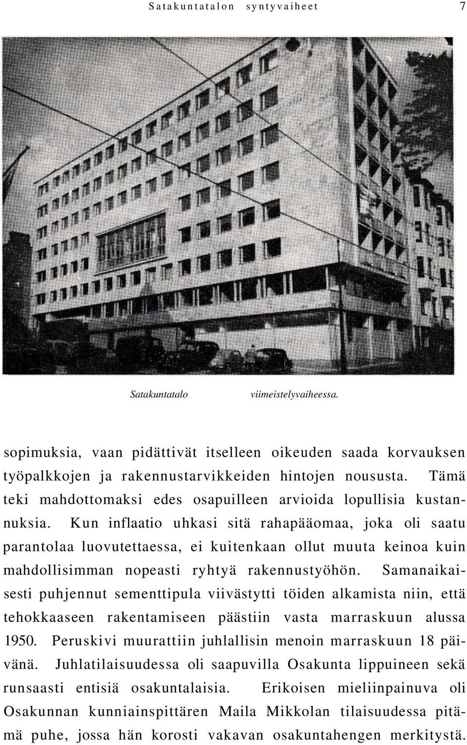 Kun inflaatio uhkasi sitä rahapääomaa, joka oli saatu parantolaa luovutettaessa, ei kuitenkaan ollut muuta keinoa kuin mahdollisimman nopeasti ryhtyä rakennustyöhön.