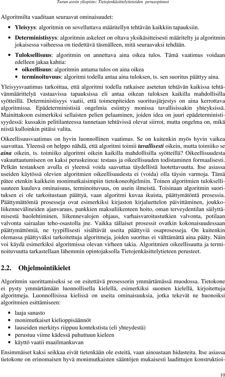 Tuloksellisuus: algoritmin on annettava aina oikea tulos.