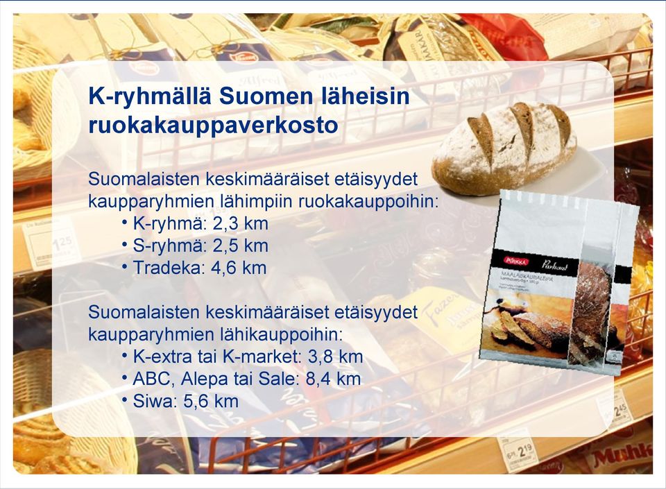 2,5 km Tradeka: 4,6 km Suomalaisten keskimääräiset etäisyydet kaupparyhmien