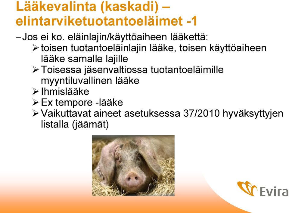 käyttöaiheen lääke samalle lajille Toisessa jäsenvaltiossa tuotantoeläimille