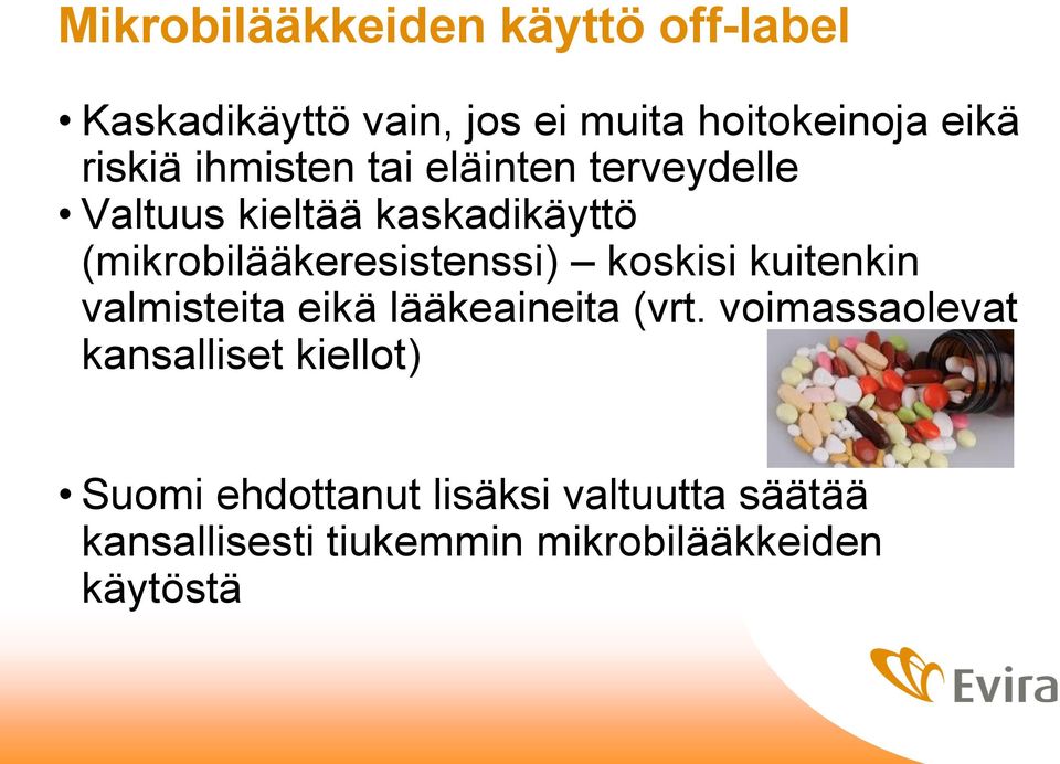 (mikrobilääkeresistenssi) koskisi kuitenkin valmisteita eikä lääkeaineita (vrt.