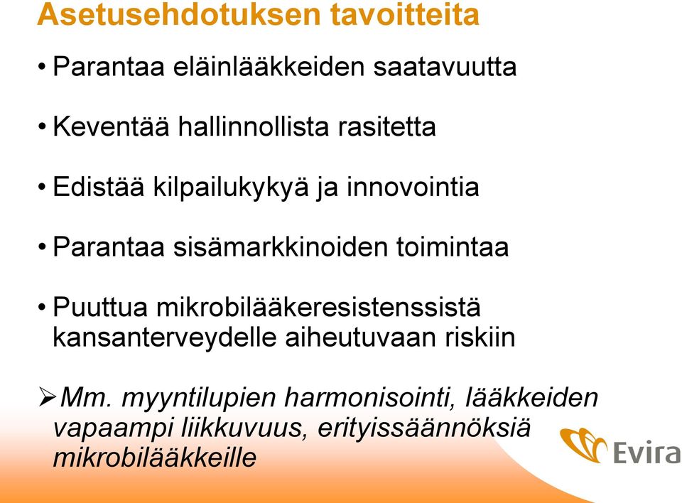 sisämarkkinoiden toimintaa Puuttua mikrobilääkeresistenssistä kansanterveydelle