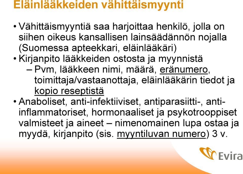 toimittaja/vastaanottaja, eläinlääkärin tiedot ja kopio reseptistä Anaboliset, anti-infektiiviset, antiparasiitti-,