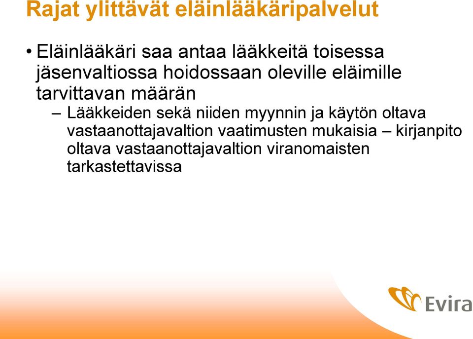 Lääkkeiden sekä niiden myynnin ja käytön oltava vastaanottajavaltion