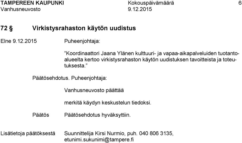 tuotantoalueelta kertoo virkistysrahaston käytön uudistuksen tavoitteista