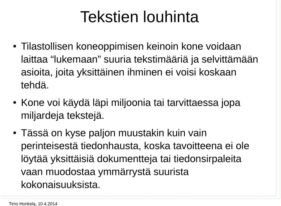 Kone voi käydä läpi miljoonia tai tarvittaessa jopa miljardeja tekstejä.