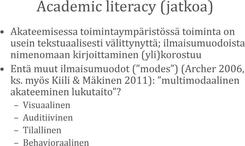 (yli)korostuu Entä muut ilmaisumuodot ( modes ) (Archer 2006, ks.