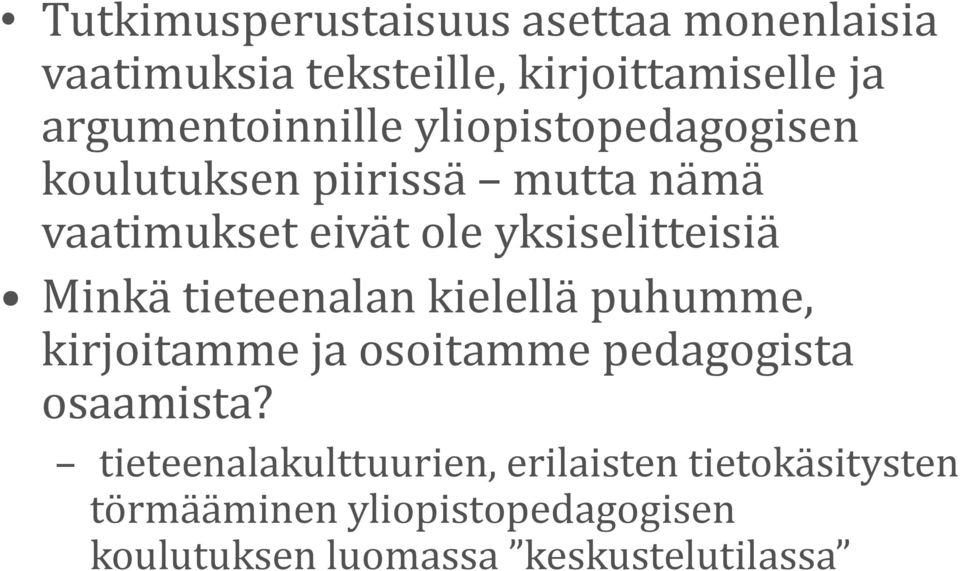 yksiselitteisiä Minkä tieteenalan kielellä puhumme, kirjoitamme ja osoitamme pedagogista osaamista?