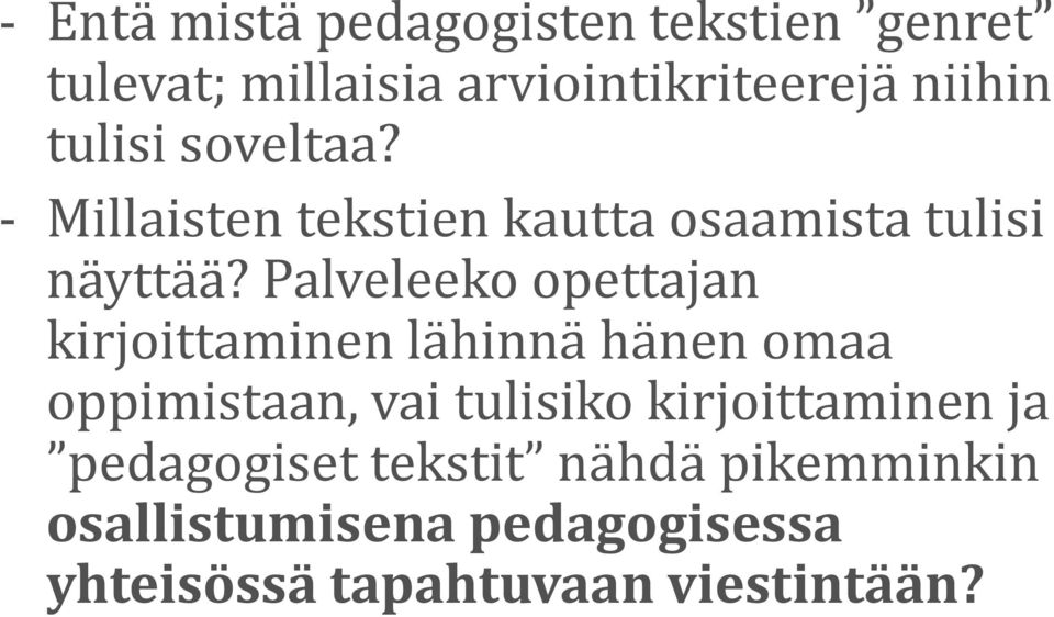 Palveleeko opettajan kirjoittaminen lähinnä hänen omaa oppimistaan, vai tulisiko