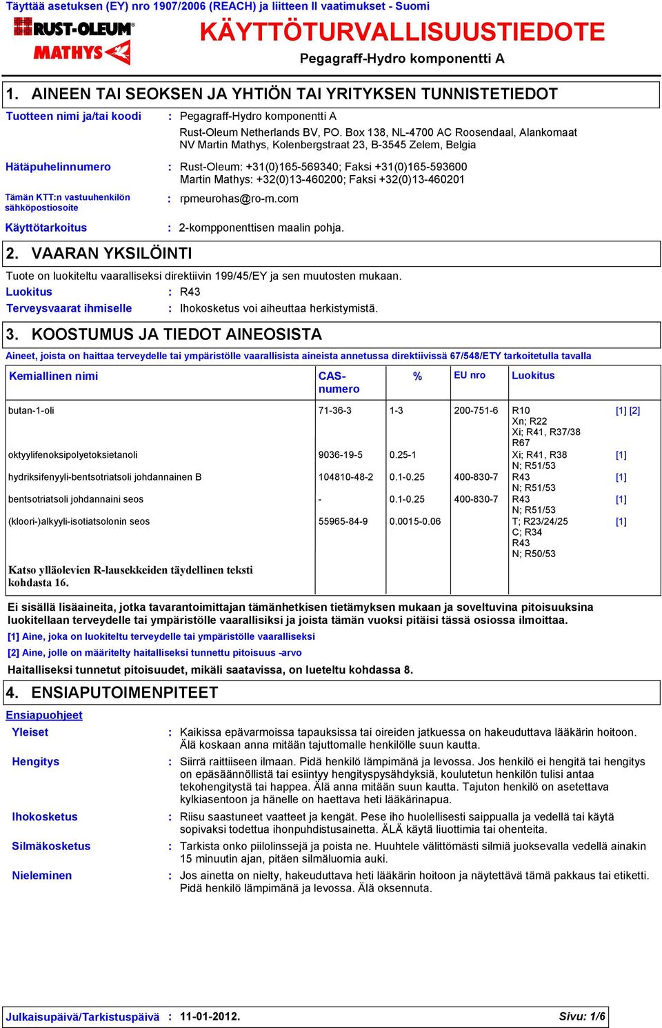 2kompponenttisen maalin pohja. PegagraffHydro komponentti A RustOleum Netherlands BV, PO.