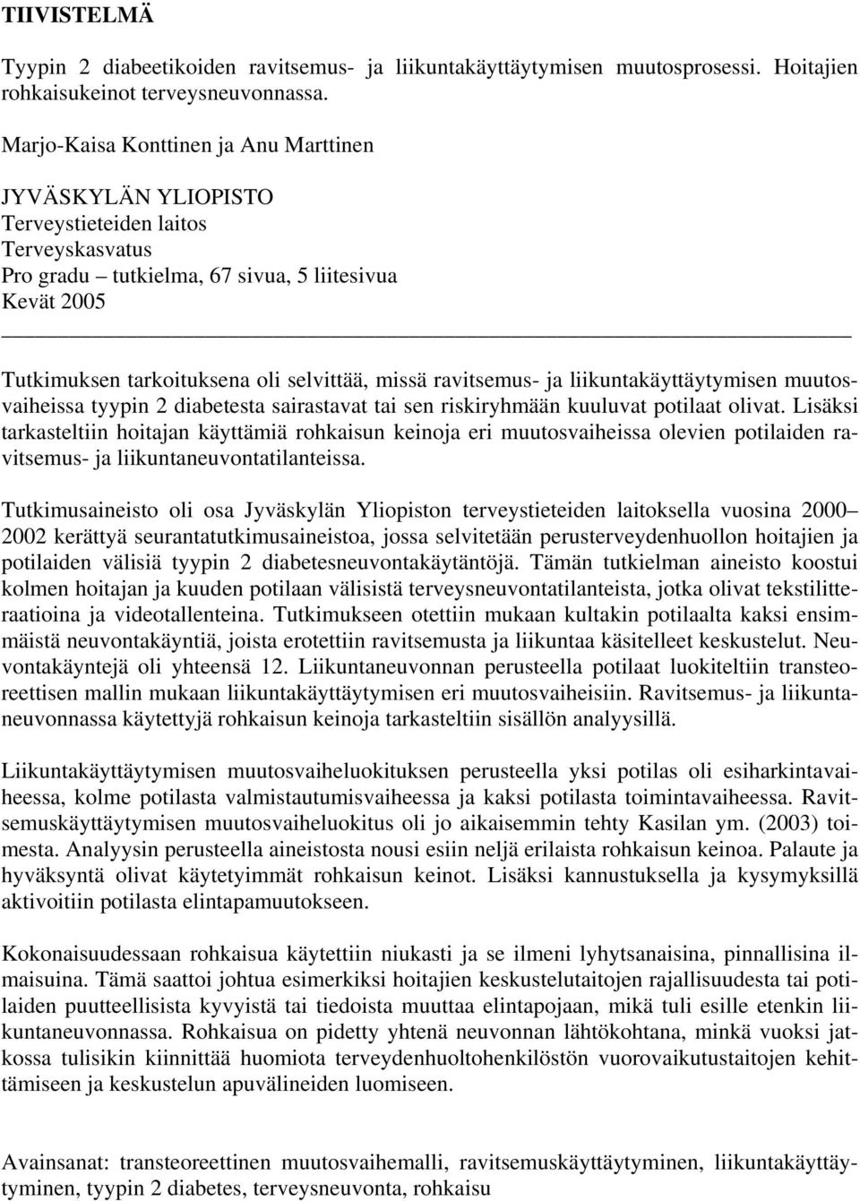 missä ravitsemus- ja liikuntakäyttäytymisen muutosvaiheissa tyypin 2 diabetesta sairastavat tai sen riskiryhmään kuuluvat potilaat olivat.