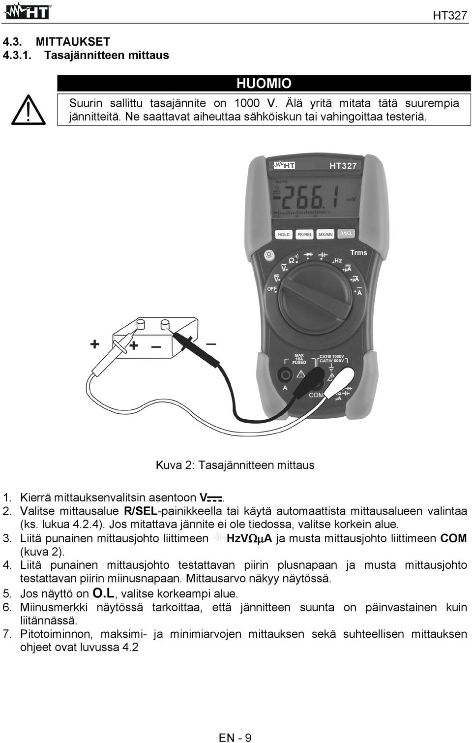 Jos mitattava jännite ei ole tiedossa, valitse korkein alue. 3. Liitä punainen mittausjohto liittimeen HzVΩμA ja musta mittausjohto liittimeen COM (kuva 2). 4.