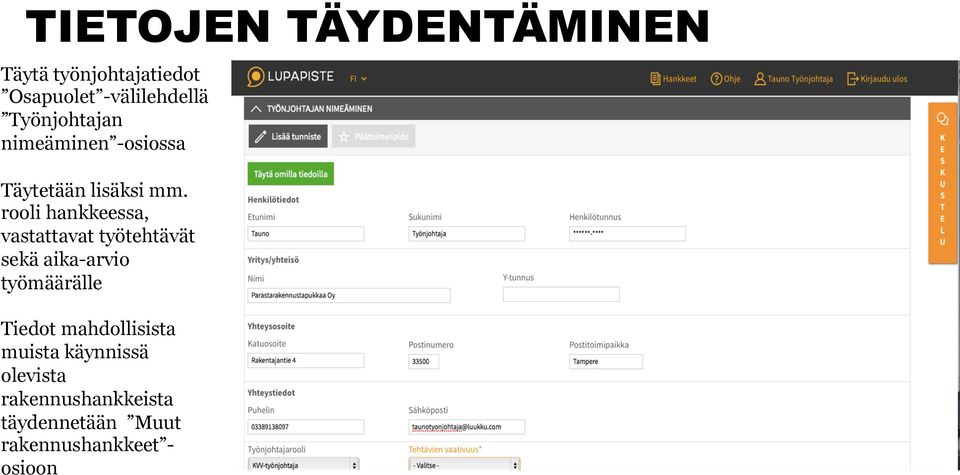 rooli hankkeessa, vastattavat työtehtävät sekä aika-arvio työmäärälle Tiedot