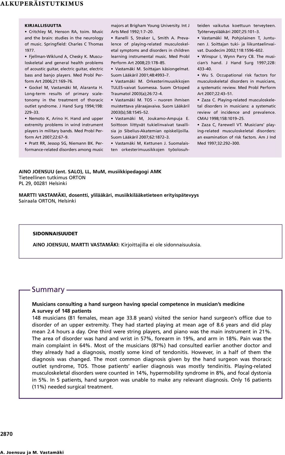 Long-term results of primary scaletonomy in the treatment of thoracic outlet syndrome. J Hand Surg 1994;19B: 229 33. Nemoto K, Arino H.