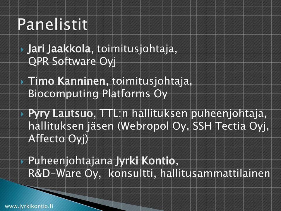 puheenjohtaja, hallituksen jäsen (Webropol Oy, SSH Tectia Oyj, Affecto Oyj)