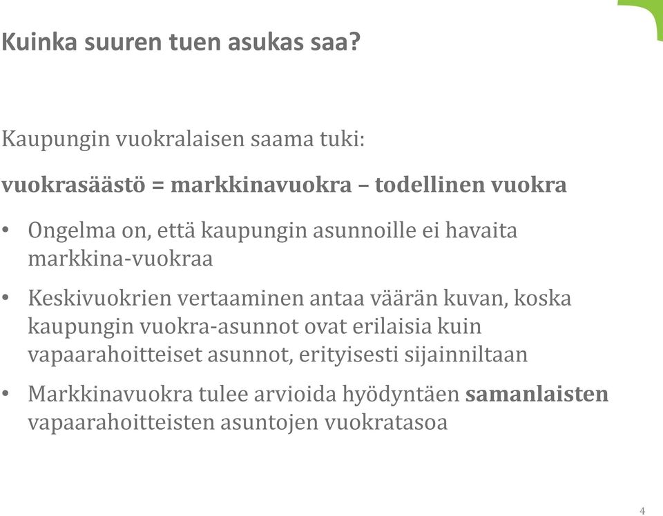 kaupungin asunnoille ei havaita markkina-vuokraa Keskivuokrien vertaaminen antaa väärän kuvan, koska