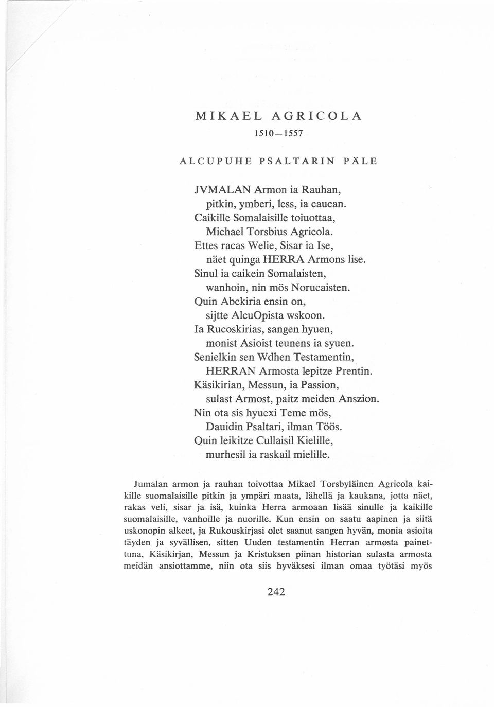 Ia Rucoskirias, sangen hyuen, monist Asioist teunens ia syuen. Senielkin sen Wdhen Testamentin, HERRAN Armosta lepitze Prentin. Kásikirian, Messun, ia Passion, sulast Armost, paitz meiden Anszion.