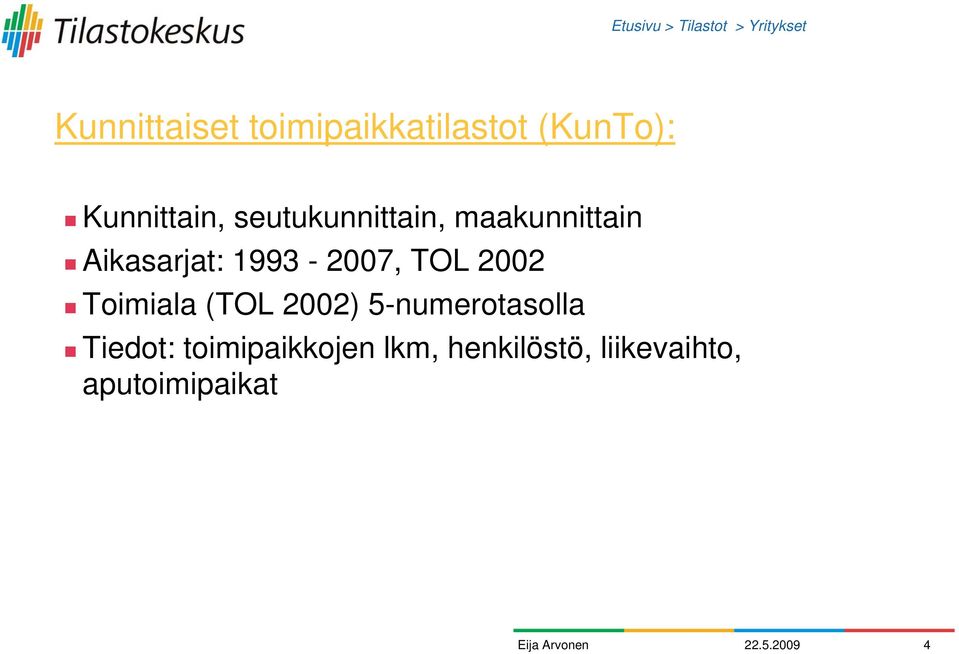 1993-2007, TOL 2002 Toimiala (TOL 2002) 5-numerotasolla Tiedot: