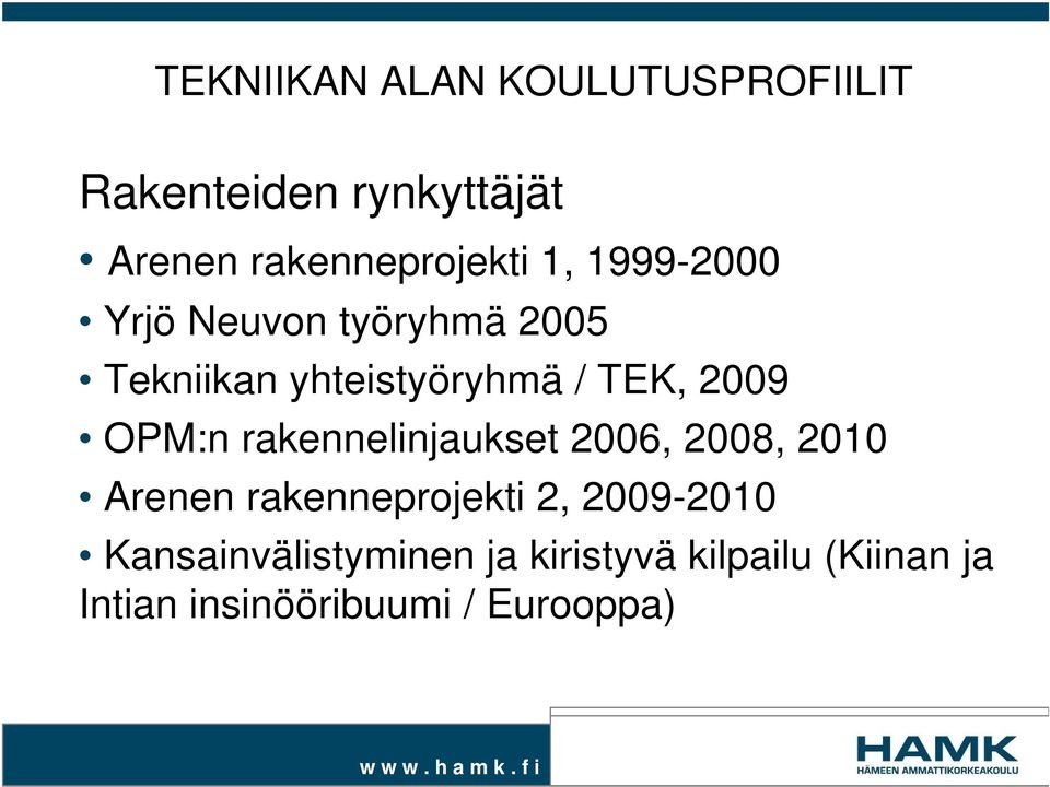 OPM:n rakennelinjaukset 2006, 2008, 2010 Arenen rakenneprojekti 2, 2009-2010