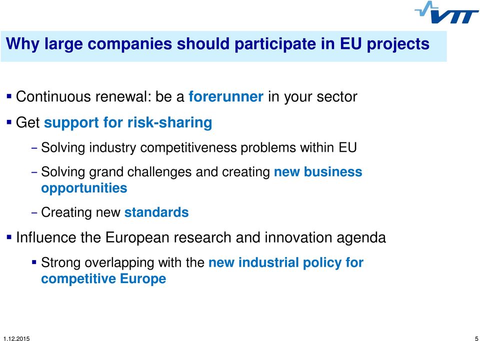 challenges and creating new business opportunities Creating new standards Influence the European