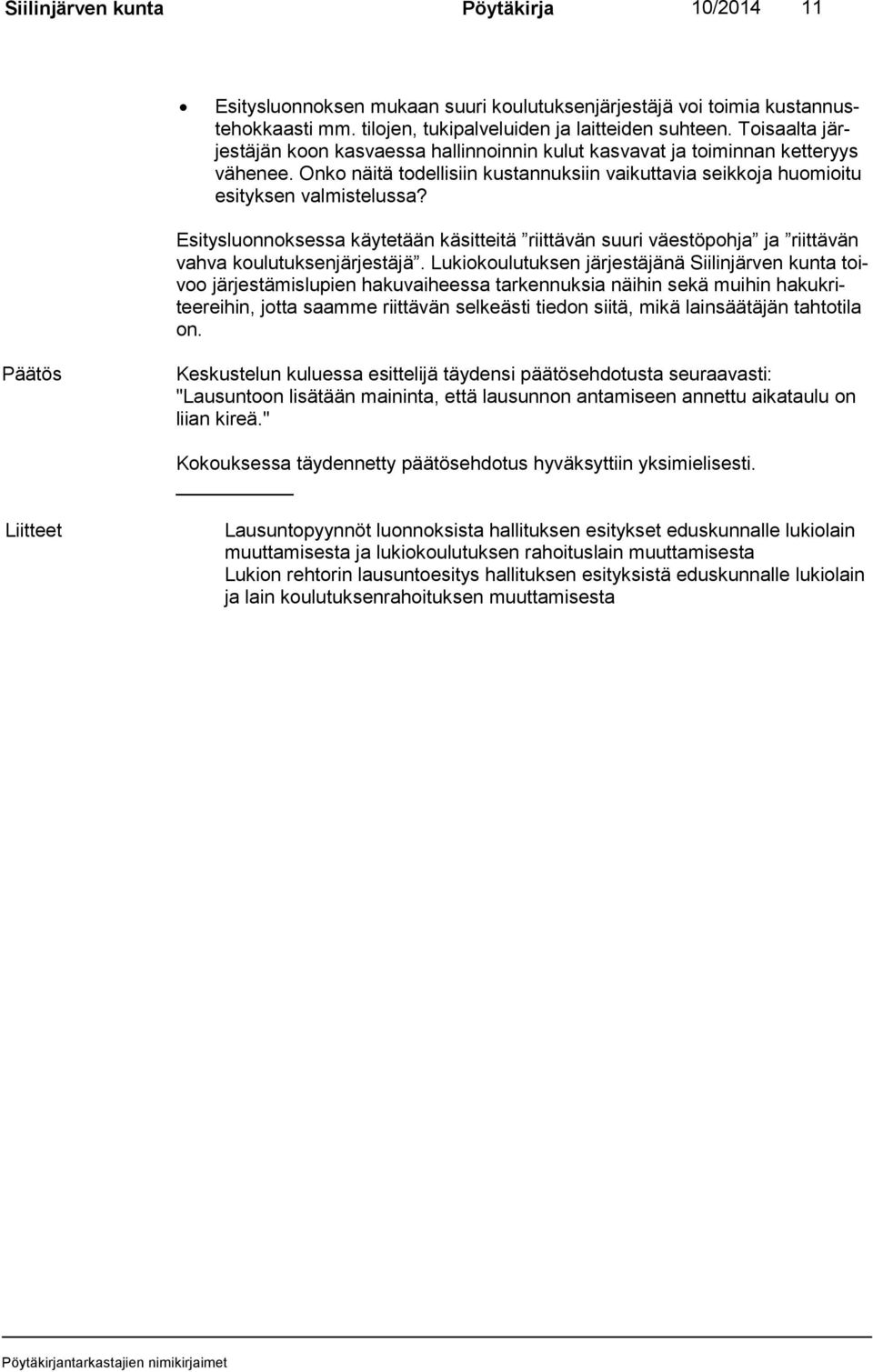 Esitysluonnoksessa käytetään käsitteitä riittävän suuri väestöpohja ja riittävän vah va koulutuksenjärjestäjä.