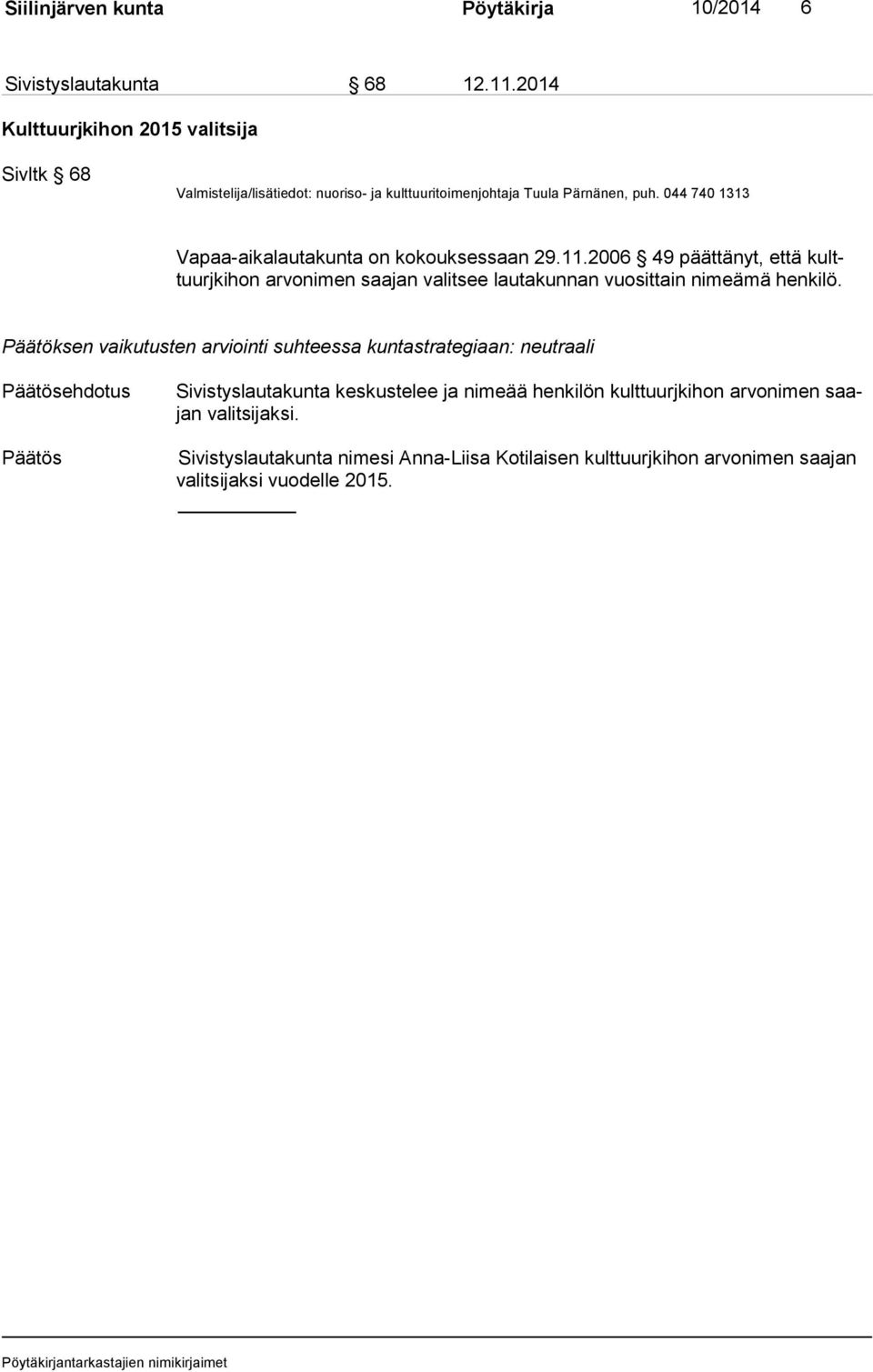 044 740 1313 Vapaa-aikalautakunta on kokouksessaan 29.11.