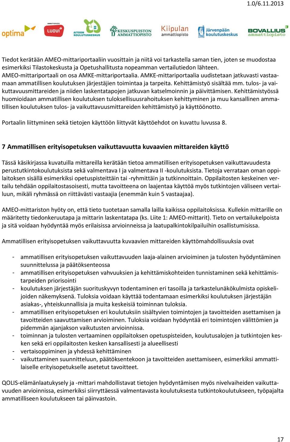 tulos- ja vaikuttavuusmittareiden ja niiden laskentatapojen jatkuvan katselmoinnin ja päivittämisen.