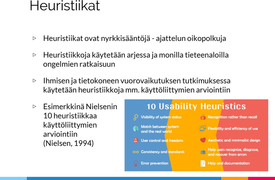 tietokoneen vuorovaikutuksen tutkimuksessa käytetään heuristiikkoja mm.