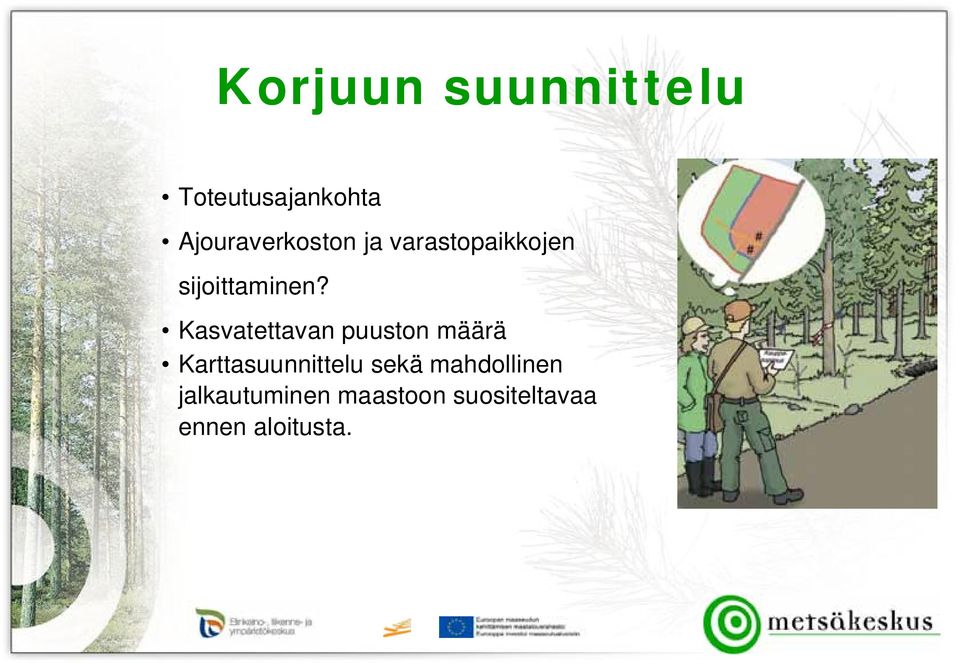 Kasvatettavan puuston määrä Karttasuunnittelu sekä