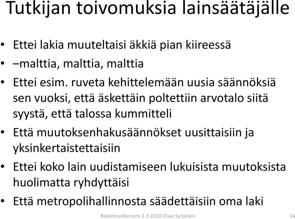 kummitteli Että muutoksenhakusäännökset uusittaisiin ja yksinkertaistettaisiin Ettei koko lain uudistamiseen