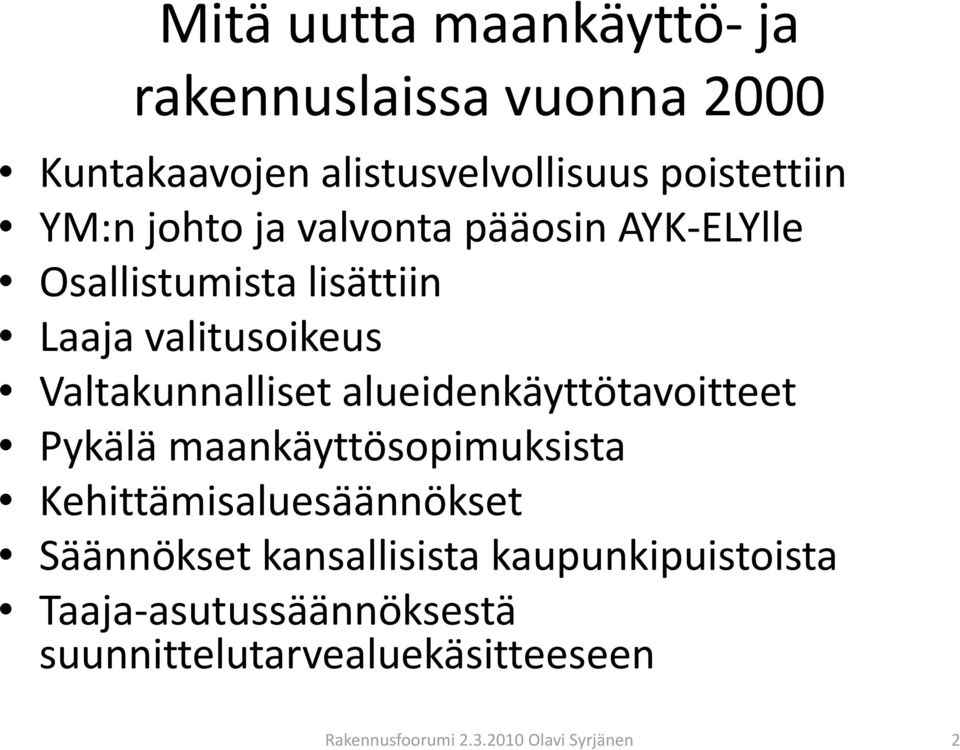 Valtakunnalliset alueidenkäyttötavoitteet Pykälä maankäyttösopimuksista Kehittämisaluesäännökset Säännökset