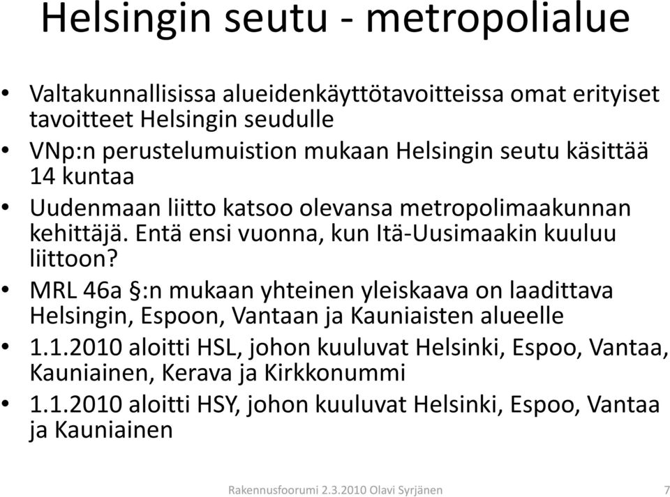 Entä ensi vuonna, kun Itä Uusimaakin Uusimaakinkuuluukuuluu liittoon?