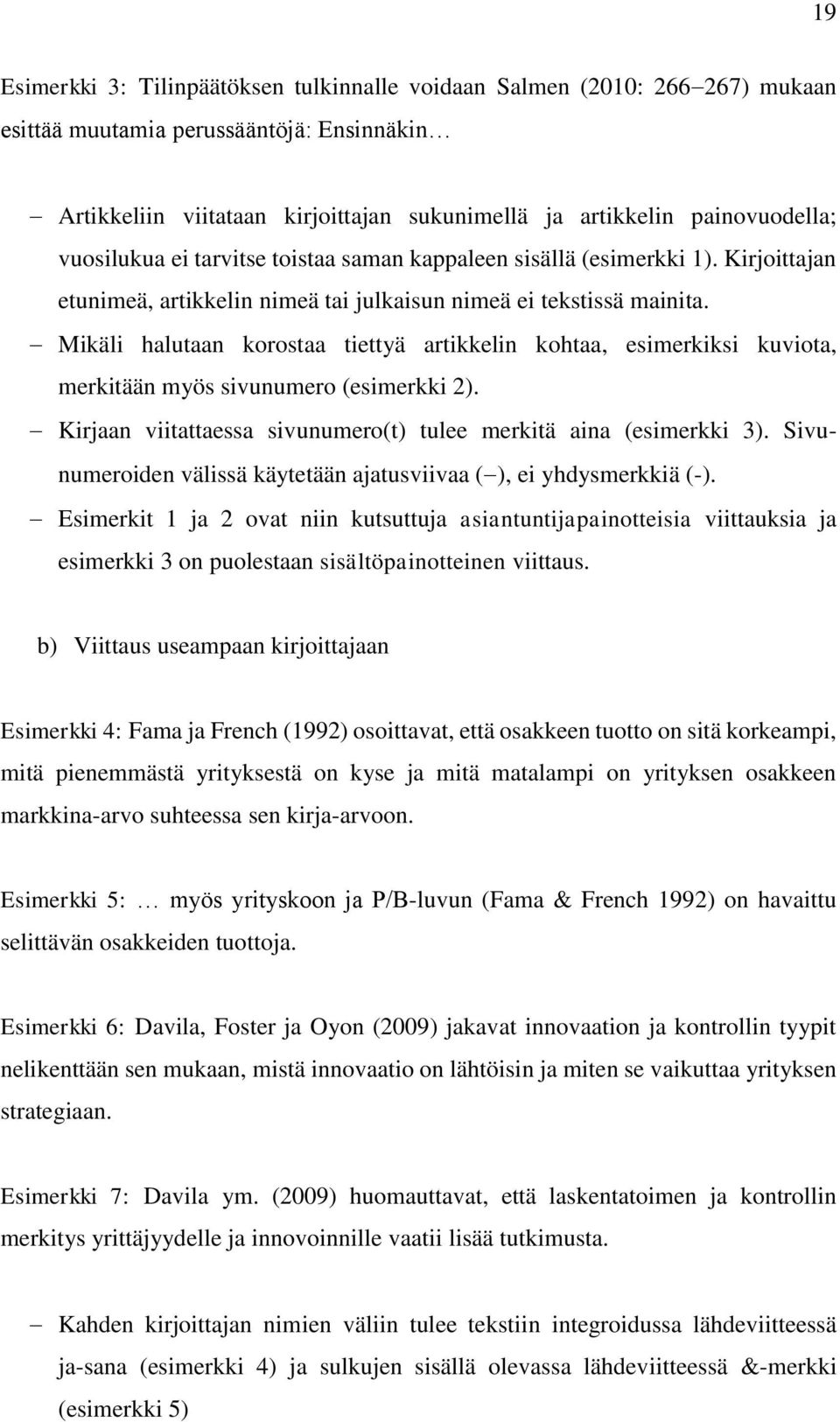 Mikäli halutaan korostaa tiettyä artikkelin kohtaa, esimerkiksi kuviota, merkitään myös sivunumero (esimerkki 2). Kirjaan viitattaessa sivunumero(t) tulee merkitä aina (esimerkki 3).