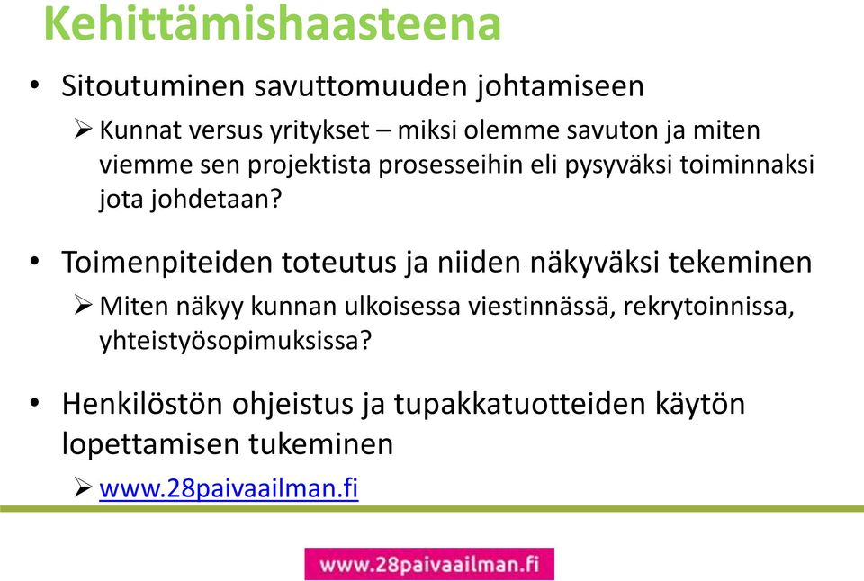 Toimenpiteiden toteutus ja niiden näkyväksi tekeminen Miten näkyy kunnan ulkoisessa viestinnässä,