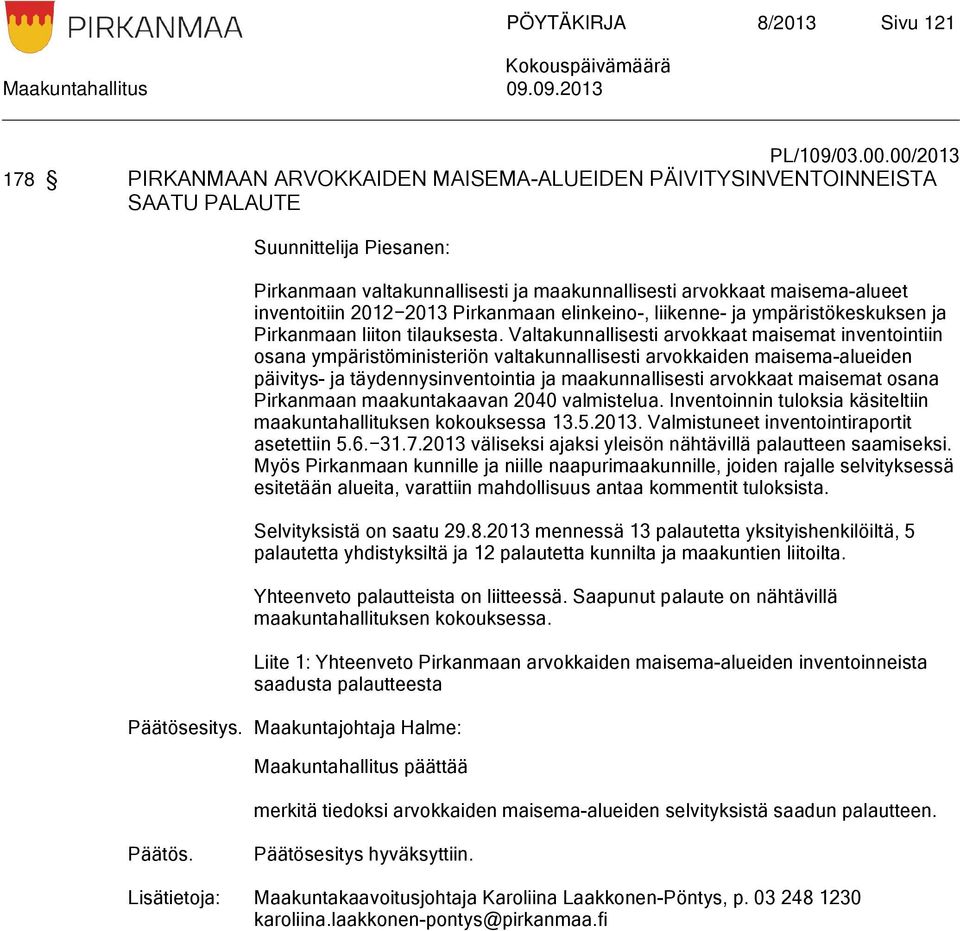2012 2013 Pirkanmaan elinkeino-, liikenne- ja ympäristökeskuksen ja Pirkanmaan liiton tilauksesta.