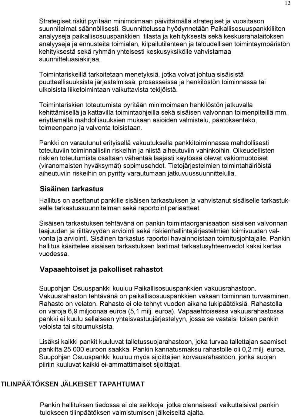 taloudellisen toimintaympäristön kehityksestä sekä ryhmän yhteisesti keskusyksikölle vahvistamaa suunnitteluasiakirjaa.