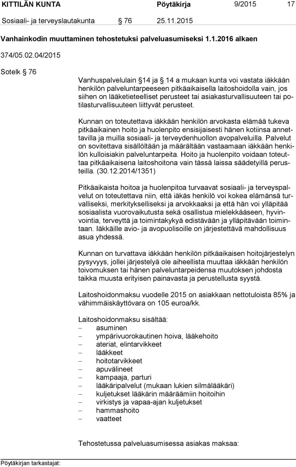 asiakasturvallisuuteen tai poti las tur val li suu teen liittyvät perusteet.