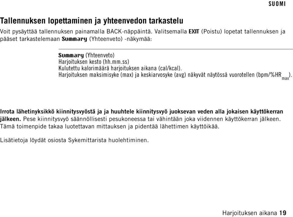 Harjoituksen maksimisyke (max) ja keskiarvosyke (avg) näkyvät näytössä vuorotellen (bpm/%hr max ).