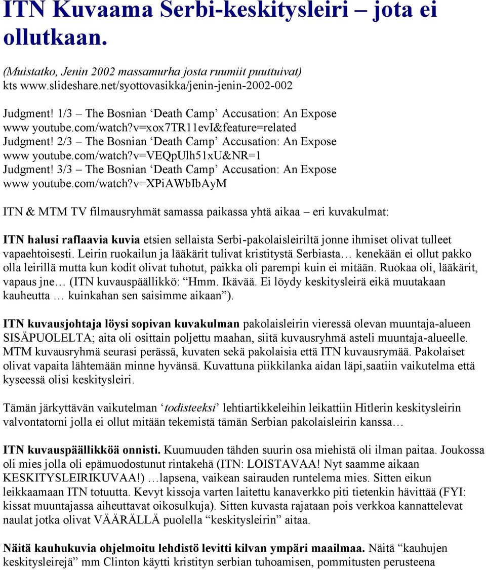 v=veqpulh51xu&nr=1 Judgment! 3/3 The Bosnian Death Camp Accusation: An Expose www youtubecom/watch?